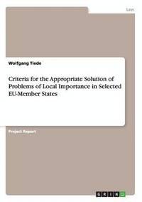 bokomslag Criteria for the Appropriate Solution of Problems of Local Importance in Selected Eu-Member States