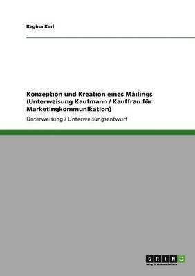 Regina Karl - Konzeption und Kreation eines Mailings (Unterweisung Kaufmann / Kauffrau für Marketingkommunikation), Häftad