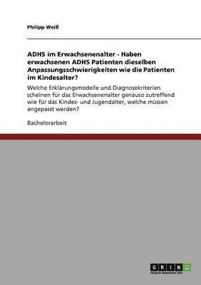 bokomslag ADHS im Erwachsenenalter - Haben erwachsenen ADHS Patienten dieselben Anpassungsschwierigkeiten wie die Patienten im Kindesalter?