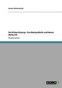 bokomslag Die Ritterrstung - ihre Bestandteile und deren Herkunft