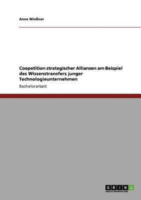 bokomslag Coopetition strategischer Allianzen am Beispiel des Wissenstransfers junger Technologieunternehmen