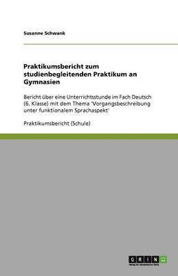 Praktikumsbericht zum studienbegleitenden Praktikum an Gymnasien 1