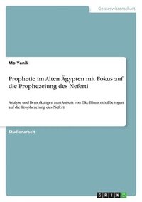 bokomslag Prophetie Im Alten Gypten Mit Fokus Auf Die Prophezeiung Des Neferti