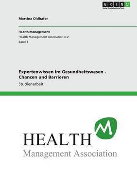 Martina Oldhafer - Expertenwissen im Gesundheitswesen - Chancen und Barrieren, Häftad