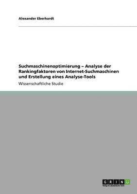Alexander Eberhardt - Suchmaschinenoptimierung - Analyse der Rankingfaktoren von Internet-Suchmaschinen und Erstellung eines Analyse-Tools, Häftad