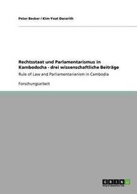 bokomslag Rechtsstaat und Parlamentarismus in Kambodscha - drei wissenschaftliche Beitrage
