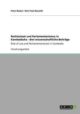 Peter Becker, Kim-Yeat Dararith - Rechtsstaat und Parlamentarismus in Kambodscha - drei wissenschaftliche Beiträge, Häftad