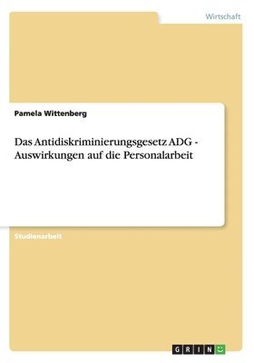 Das Antidiskriminierungsgesetz ADG - Auswirkungen auf die Personalarbeit 1