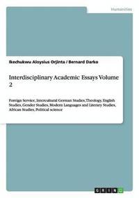 bokomslag Interdisciplinary Academic Essays Volume 2