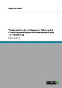 bokomslag Vergangenheitsbewltigung im Rahmen des Erinnerungsvermgens - Erinnerungsvermgen einer Erzhlung