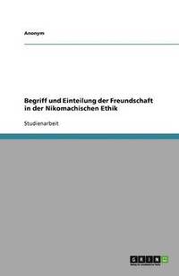 bokomslag Begriff und Einteilung der Freundschaft in der Nikomachischen Ethik