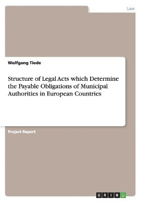 Structure of Legal Acts Which Determine the Payable Obligations of Municipal Authorities in European Countries 1