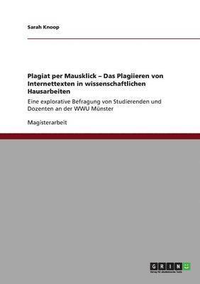 Plagiat per Mausklick - Das Plagiieren von Internettexten in wissenschaftlichen Hausarbeiten 1