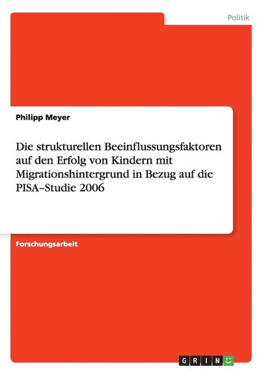 bokomslag strukturellen Beeinflussungsfaktoren auf den Erfolg von Kindern mit Migrationshintergrund in Bezug auf die PISA-Studie 2006