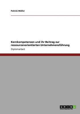 bokomslag Kernkompetenzen und ihr Beitrag zur ressourcenorientierten Unternehmensfhrung