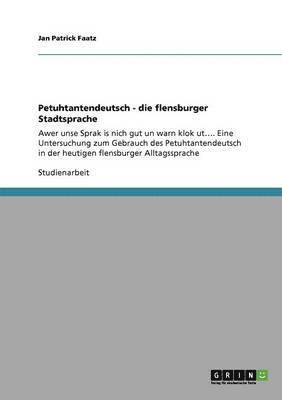 bokomslag Petuhtantendeutsch - die flensburger Stadtsprache