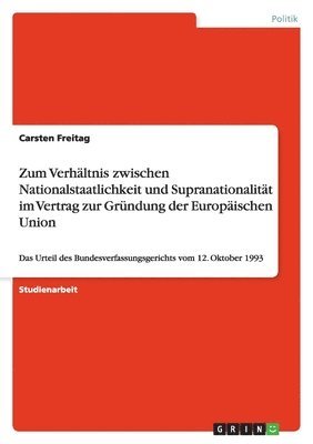 bokomslag Zum Verhaltnis Zwischen Nationalstaatlichkeit Und Supranationalitat Im Vertrag Zur Grundung Der Europaischen Union