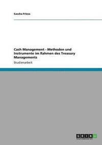 bokomslag Cash Management - Methoden und Instrumente im Rahmen des Treasury Managements