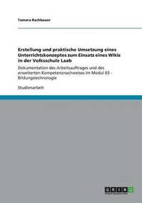 bokomslag Erstellung und praktische Umsetzung eines Unterrichtskonzeptes zum Einsatz eines Wikis in der Volksschule Laab