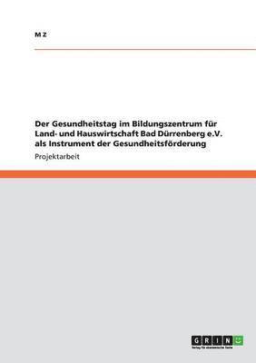 bokomslag Der Gesundheitstag im Bildungszentrum fr Land- und Hauswirtschaft Bad Drrenberg e.V. als Instrument der Gesundheitsfrderung