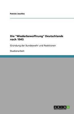 bokomslag Die "Wiederbewaffnung" Deutschlands nach 1945