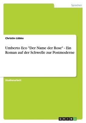 Umberto Eco "Der Name der Rose" - Ein Roman auf der Schwelle zur Postmoderne