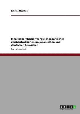 bokomslag Inhaltsanalytischer Vergleich Japanischer Zeichentrickserien Im Japanischen Und Deutschen Fernsehen