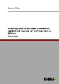 bokomslag Zuständigkeiten und Grenzen innerhalb der rechtlichen Betreuung von alleinerziehenden Müttern