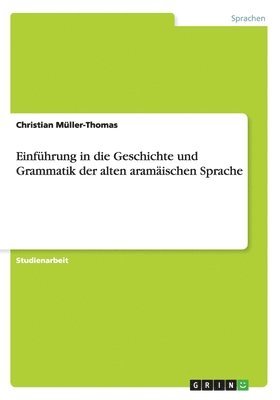 bokomslag Einfuhrung in die Geschichte und Grammatik der alten aramaischen Sprache