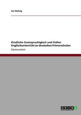 bokomslag Kindliche Zweisprachigkeit und frher Englischunterricht an deutschen Primarschulen