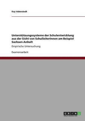 Unterstutzungssysteme der Schulentwicklung aus der Sicht von SchulleiterInnen am Beispiel Sachsen-Anhalt 1