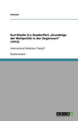 bokomslag Kurt Riezler (J.J. Ruedorffer) Grundz GE Der Weltpolitik in Der Gegenwart (1913)