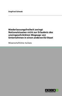 Niederlassungsfreiheit Zwingt Nationalstaaten Nicht Zur Erlaubnis Des Uneingeschrankten Wegzugs Von Unternehmen in Einen Anderen Eu-Staat 1