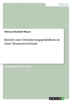 Bericht Zum Orientierungspraktikum an Einer Montessori-Schule 1