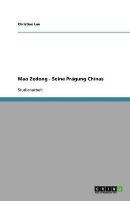 bokomslag Mao Zedong - Seine Prägung Chinas