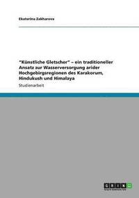 bokomslag &quot;Knstliche Gletscher&quot; - ein traditioneller Ansatz zur Wasserversorgung arider Hochgebirgsregionen des Karakorum, Hindukush und Himalaya