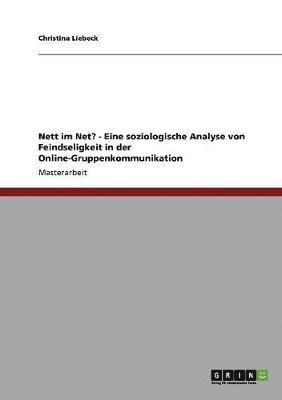 bokomslag Nett im Net? - Eine soziologische Analyse von Feindseligkeit in der Online-Gruppenkommunikation