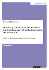 bokomslag Bewertung unterschiedlicher Methoden zur Ermittlung des VaR im Zusammenhang mit Solvency II