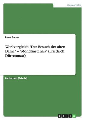 bokomslag Werkvergleich &quot;Der Besuch der alten Dame&quot; - &quot;Mondfinsternis&quot; (Friedrich Drrenmatt)