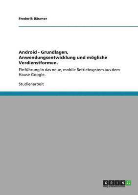 Frederik Bäumer - Android - Grundlagen, Anwendungsentwicklung und mögliche Verdienstformen., Häftad