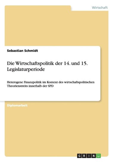 bokomslag Die Wirtschaftspolitik der 14. und 15. Legislaturperiode