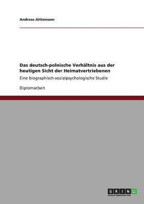 Das Deutsch-Polnische Verhaltnis Aus Der Heutigen Sicht Der Heimatvertriebenen 1
