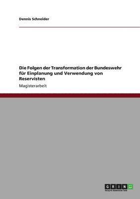 Die Folgen der Transformation der Bundeswehr fur Einplanung und Verwendung von Reservisten 1