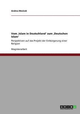 bokomslag Vom 'Islam in Deutschland' zum 'Deutschen Islam'