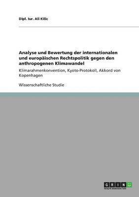 Dipl Iur Ali Kilic, Dipl. Ali Kilic - Analyse und Bewertung der internationalen und europäischen Rechtspolitik gegen den anthropogenen Klimawandel, Häftad