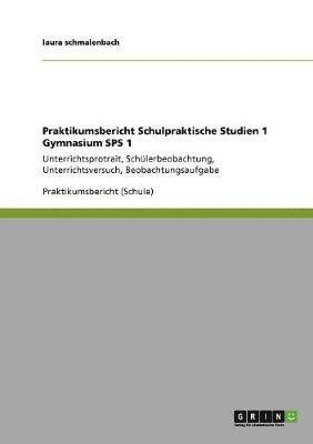 Praktikumsbericht Schulpraktische Studien 1 Gymnasium SPS 1 1