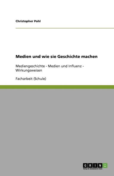 bokomslag Medien Und Wie Sie Geschichte Machen