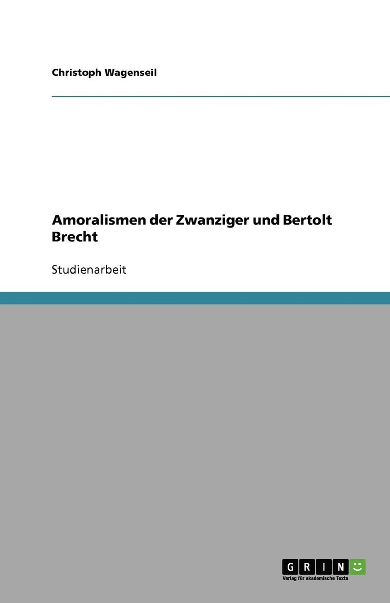 Amoralismen Der Zwanziger Und Bertolt Brecht 1