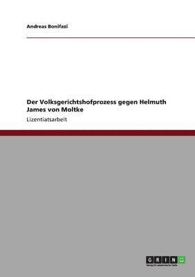 Der Volksgerichtshofprozess gegen Helmuth James von Moltke 1