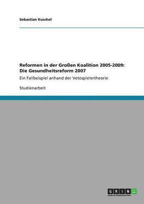 bokomslag Reformen in der Großen Koalition 2005-2009: Die Gesundheitsreform 2007